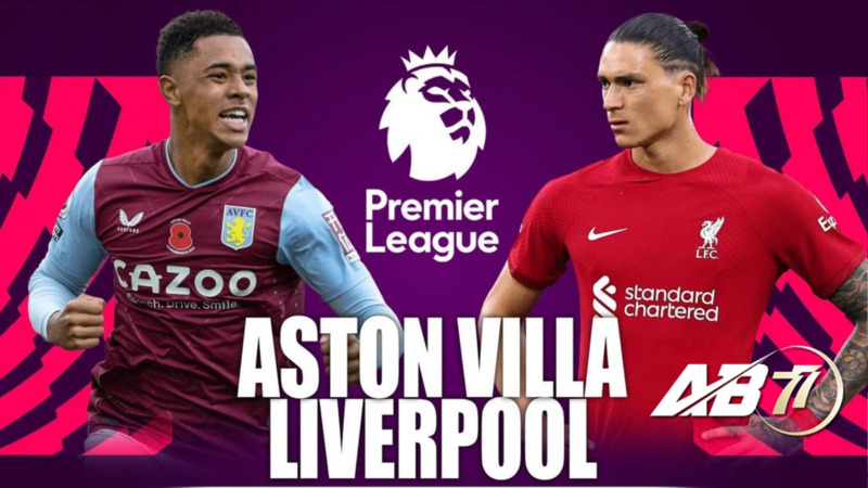 Nhận định Aston Villa vs Liverpool