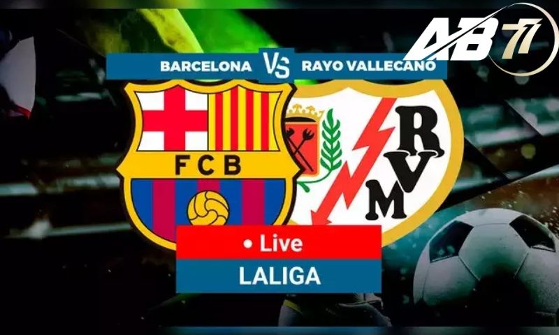 Cuộc đối đầu giữa Barcelona vs Rayo Vallecano tại giải VĐQG Tây Ban Nha được xem là tâm điểm của vòng 37 La Liga